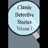 Classic Detective Stories, Volume 1
