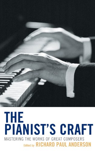 The Pianist's Craft: Mastering the Works of Great ComposersFrom Scarecrow Press The Pianist's Craft: Mastering the Works of Great ComposersFrom Scarecrow Press