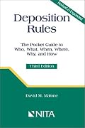 Deposition Rules : The Pocket Guide to Who, What, When, Where, Why and How