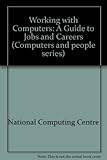 Working with computers : a guide to jobs and careers