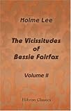 The Vicissitudes of Bessie Fairfax: Volume 2