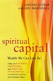 Spiritual capital : wealth we can live by