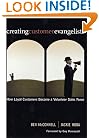 Creating Customer Evangelists: How Loyal Customers Become a Volunteer Sales Force