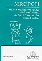 MRCPCH Part 1 Paediatric MCQS with Individual Subject Summaries