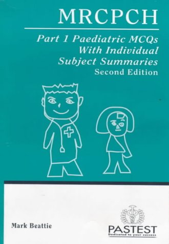 MRCPCH Part 1 Paediatric MCQS with Individual Subject Summaries