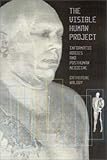 The Visible Human Project: Informatic Bodies and Posthuman Medicine
