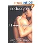 Seduce Me: Twelve Erotic Stories