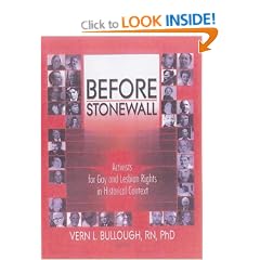 Before Stonewall: Activists for Gay and Lesbian Rights in Historical Context (Haworth Gay & Lesbian Studies)