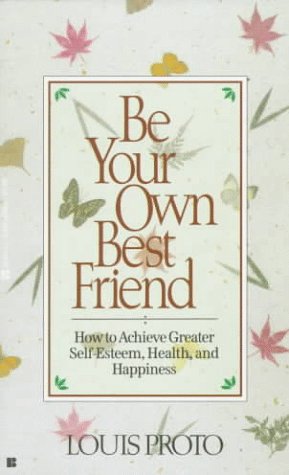 Be Your Own Best Friend by Louis Proto
