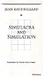 Simulacra and Simulation (The Body in Theory: Histories of Cultural Materialism)