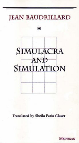 Simulacra and Simulation (The Body, In Theory: Histories of Cultural Materialism)