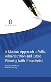 A modern approach to wills, administration and estate planning (with precedents)