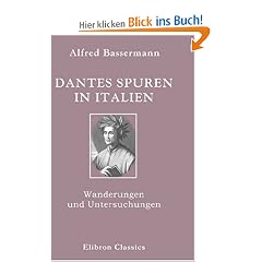 Dantes Spuren in Italien: Wanderungen und Untersuchungen