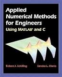 Applied Numerical Methods for Engineers Using MATLAB   and C