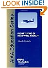 Flight Testing of Fixed-Wing Aircraft (AIAA Education)