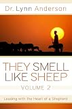 They Smell Like Sheep, Volume 2: Leading with the Heart of a Shepherd