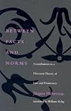Between Facts and Norms: Contributions to a Discourse Theory of Law and Democracy (Studies in Contemporary German Social Thought)