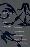Between Facts and Norms: Contributions to a Discourse Theory of Law and Democracy (Studies in Contemporary German Social Thought)