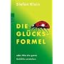 Die Gl�cksformel: Oder Wie die guten Gef�hle entstehen