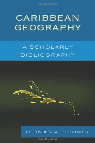Caribbean Geography: A Scholarly Bibliography by Rumney, Thomas A. (2012) Hardcover