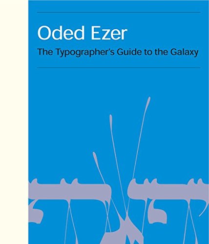 Oded Ezer: The Typographer s Guide to the Galaxy