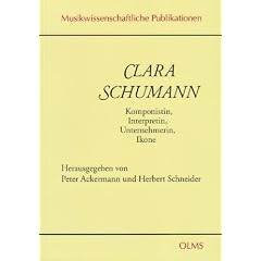 Clara Schumann. Komponistin, Interpretin, Unternehmerin, Ikone: Bericht �ber die Tagung anl�sslich ihres 100. Todestages veranstaltet von der ... und vom Hochschen Konservatorium in Frankfurt