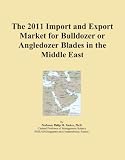 The 2011 Import and Export Market for Bulldozer or Angledozer Blades in the Middle East