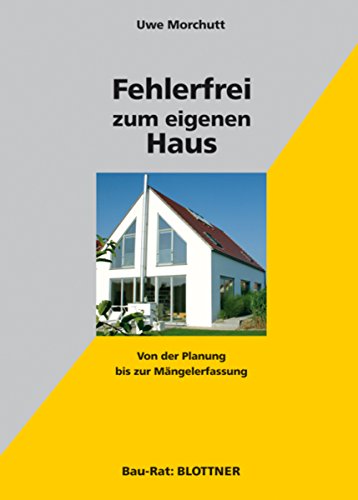 Fehlerfrei zum eigenen Haus: Von der Planung bis zur Mängelerfassung (Bau-Rat) (German Edition)