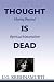 Thought Is Dead: Moving Beyond Spiritual Materialism
