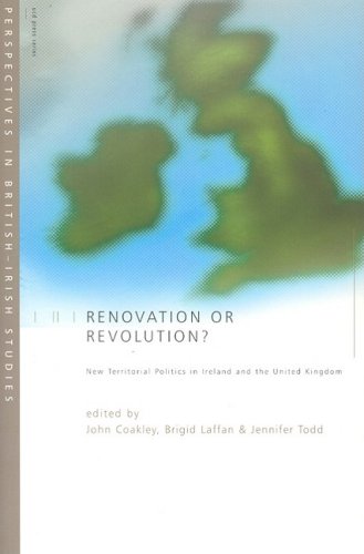 Renovation or Revolution?: New Territorial Politics in Ireland and the UK (Perspectives in British-Irish Studies)