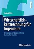 Image de Wirtschaftlichkeitsrechnung für Ingenieure: Grundlagen für die Entwicklung technischer Produkte