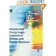 Neural and Fuzzy Logic Control of Drives and Power Systems by Marcian Cirstea, Andrei Dinu, Malcolm McCormick, and Jeen Ghee Khor