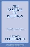 The Essence of Religion (Great Books in Philosophy)