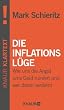 Die Inflationsl�ge: Wie uns die Angst ums Geld ruiniert und wer daran verdient