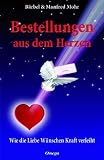 Bestellungen aus dem Herzen: Wie die Liebe W�nschen Kraft verleiht title=
