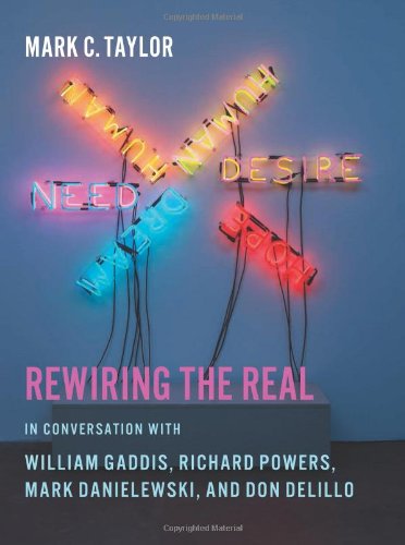 Rewiring the Real: In Conversation with William Gaddis, Richard Powers, Mark Danielewski, and Don…