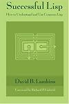 Successful Lisp: How to Understand and Use Common Lisp