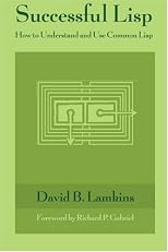 Successful Lisp: How to Understand and Use Common Lisp