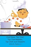 Chef Wars: Top Chef, Top Chef Masters, Top Chef-Just Desserts