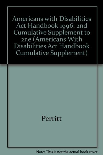 Americans With Disabilities Act Handbook: 1996 Cumulative Supplement No. 2 Current Through April 1, 1996 (Americans With Disabilities Act Handbook Cumulative Supplement)
