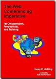 The Web Conferencing Imperative for Collaboration, Productivity, and Training