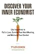 Image of Discover Your Inner Economist: Use Incentives to Fall in Love, Survive Your Next Meeting, and Motivate Your Dentist
