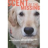 Scent of the Missing: Love and Partnership with a Search-and-Rescue Dogby Susannah Charleson