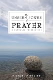 The Unseen Power of Prayer