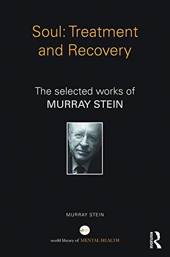 Soul: Treatment and Recovery: The selected works of Murray Stein (World Library of Mental Health)