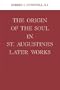 The Origin of the Soul in St. Augustine's Later Works