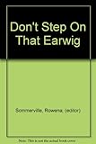 Don't step on that earwig