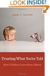 Trusting What You're Told: How Childr...
