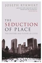 The Seduction of Place: The History and Future of the City