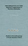 The Semantics of Time: Aspectual Categorization in Koyukon Athabaskan